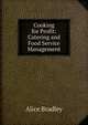 Cooking for Profit: Catering and Food Service Management, Alice Bradley 