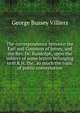 The correspondence between the Earl and Countess of Jersey, and the Rev. Dr. Randolph, upon the subject of some letters belonging to H.R.H. the . so much the topic of public conversation., George Bussey Villiers 