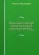 Physico-mechanical experiments on various subjects. Containing an account of several surprizing phenomena touching light and electricity, producible on the attrition of bodies. . By F. Hauksbee, ., Francis Hauksbee 