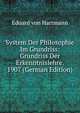 System Der Philosophie Im Grundriss: Grundriss Der Erkenntnislehre. 1907 (German Edition), Eduard von Hartmann 