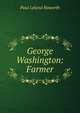 George Washington: Farmer, Paul Leland Haworth 
