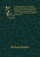 A demonstration of the Messias. In which the truth of the Christian religion is proved. By Richard late Lord Bishop of Bath and Wells. The second . With several large indexes to the whole., Richard Kidder 