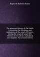 The amorous history of the Gauls. Containing the intrigues and gallantries of the court of France, during the reign of Louis XIV. Written in French by . translated into English. The second edition., Roger de Rabutin Bussy 