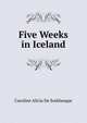 Five Weeks in Iceland., Caroline Alicia de Fonblanque 