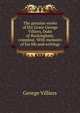The genuine works of His Grace George Villiers, Duke of Buckingham, compleat. With memoirs of his life and writings., George Villiers 