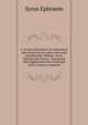 A serious exhortation to repentance and sorrow for sin, and a strict and mortified life. Written . by St. Ephraim the Syrian, . Translated into English from the Greek and Latin versions compared., Syrus Ephraem 