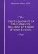 L'apr?s-guerre Et La Main-d'oeuvre Italienne En France (French Edition), Lemonon Ernest 1878- 