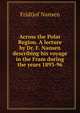 Across the Polar Region. A lecture by Dr. F. Nansen describing his voyage in the Fram during the years 1893-96., Fridtjof Nansen 