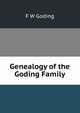 Genealogy of the Goding Family, F W Goding 