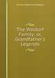 The Waldorf Family; or, Grandfather's Legends, Emma Catherine Embury 