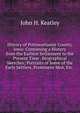 History of Pottawattamie County, Iowa: Containing a History from the Earliest Settlement to the Present Time . Biographical Sketches; Portraits of Some of the Early Settlers, Prominent Men, Etc. ., John H. Keatley 
