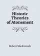 Historic Theories of Atonement, Robert Mackintosh 
