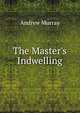 The Master's Indwelling, Andrew Murray 