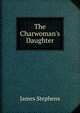 The Charwoman's Daughter, Stephens, James, 1882-1950 