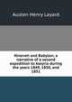 Nineveh and Babylon; a narrative of a second expedition to Assyria during the years 1849, 1850, and 1851, Layard, Austen Henry Sir 