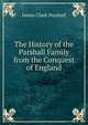The History of the Parshall Family from the Conquest of England, James Clark Parshall 