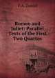 Romeo and Juliet: Parallel Texts of the First Two Quartos, P. A. Daniel 