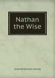 Nathan the Wise, Gotthold Ephraim Lessing 