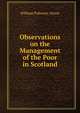 Observations on the Management of the Poor in Scotland, William Pulteney Alison 
