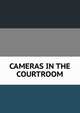 CAMERAS IN THE COURTROOM, 