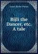 Bijli the Dancer, etc. A tale., James Blythe Patton 