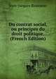 Du contrat social, ou principes du droit politique. (French Edition), Jean-Jacques Rousseau 