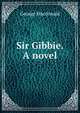 Sir Gibbie. A novel., MacDonald George 