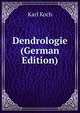 Dendrologie (German Edition), Karl Koch 