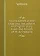 Young James or the sage and the atheist. An English story. From the French of M. de Voltaire., Voltaire 