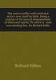 The soul's conflict with itself and victory over itself by faith. Being a treatise of the inward disquietments of distressed spirits, To which is . reed and smoking flax. By Richard Sibbs, Richard Sibbes 