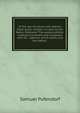 Of the law of nature and nations. Eight books. Written in Latin by the Baron Pufendorf The second edition carefully corrected, and compared with Mr. . addition of his notes, and two tables; ., Samuel Pufendorf 