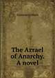 The Azrael of Anarchy. A novel., Gustave Linbach 