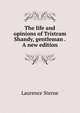 The life and opinions of Tristram Shandy, gentleman . A new edition., Sterne Laurence 