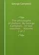 The philosophy of rhetoric. By George Campbell, . In two volumes. . Volume 2 of 2, George Campbell 