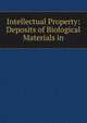Intellectual Property: Deposits of Biological Materials in, 
