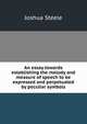 An essay towards establishing the melody and measure of speech to be expressed and perpetuated by peculiar symbols., Joshua Steele 