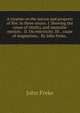 A treatise on the nature and property of fire. In three essays. I. Shewing the cause of vitality, and muscular motion; . II. On electricity. III. . cause of magnetism; . By John Freke, ., John Freke 
