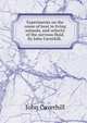 Experiments on the cause of heat in living animals, and velocity of the nervous fluid. By John Caverhill, ., John Caverhill 