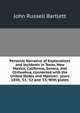 Personal Narrative of Explorations and Incidents in Texas, New Mexico, California, Sonora, and Chihuahua, connected with the United States and Mexican . years 1850, '51, '52 and '53. With plates., John Russell Bartlett 