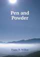 Pen and Powder., Franc B. Wilkie 