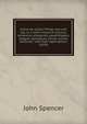 Kaina kai palaia Things new and old, or, A store-house of similies, sentences, allegories, apophthegms, adagies, apologues, divine, morall, politicall: with their applications (1658), John Spencer 