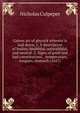 Galens art of physick wherein is laid down, 1. A description of bodies, healthful, unhealthful, and neutral. 2. Signs of good and bad constitutions. . temperature, lungues, stomach (1657), Nicholas Culpeper 