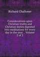 Considerations upon Christian truths and Christian duties digested into meditations for every day in the year. . Volume 2 of 2, Richard Challoner 