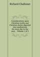 Considerations upon Christian truths and Christian duties digested into meditations for every day in the year. . Volume 1 of 2, Richard Challoner 