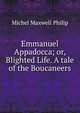 Emmanuel Appadocca; or, Blighted Life. A tale of the Boucaneers., Michel Maxwell Philip 