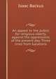 An appeal to the public for religious liberty, against the oppressions of the present day. Three lines from Galatians., Isaac Backus 