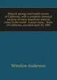 Mineral springs and health resorts of California, with a complete chemical analysis of every important mineral water in the world . A prize essay; . State of California, awarded April 20, 1889, Winslow Anderson 