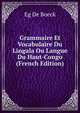 Grammaire Et Vocabulaire Du Lingala Ou Langue Du Haut-Congo (French Edition), Eg De Boeck 