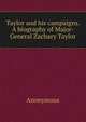 Taylor and his campaigns. A biography of Major-General Zachary Taylor, Heinrich Kretschmayr 