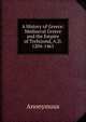 A History of Greece: Mediaeval Greece and the Empire of Trebizond, A.D. 1204-1461, Heinrich Kretschmayr 